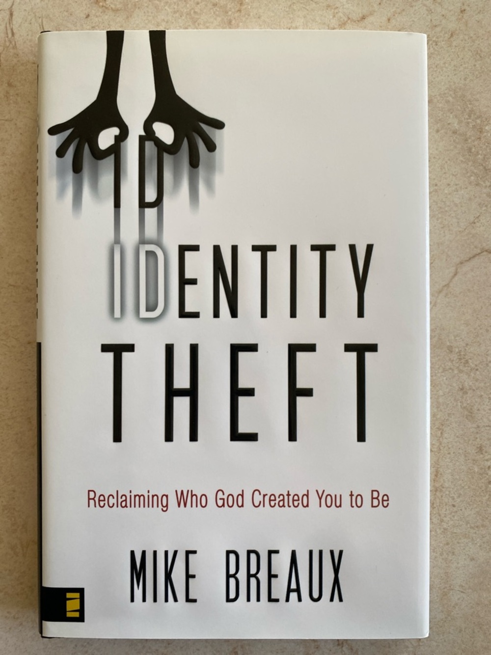 ‘Identity Theft: Reclaiming who God Created You to Be’ by Mike Breaux